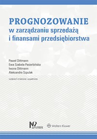 Prognozowanie w zarządzaniu sprzedażą i finansami przedsiębiorstwa - Dittmann Paweł, Szabela-Pasierbińska Ewa, Dittmann Iwona, Szpulak Aleksandra - książka