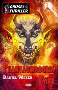 Grusel-Thriller 08: Phantasmagoria Park - Daniel Weber - ebook