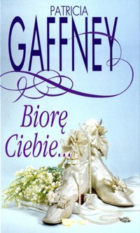 Biorę Ciebie... -  Patricia Gaffney - ebook