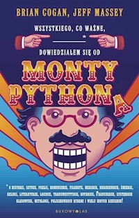 Wszystkiego co ważne dowiedziałem się od Monty Pythona - Cogan Brian, Massey Jeff - książka