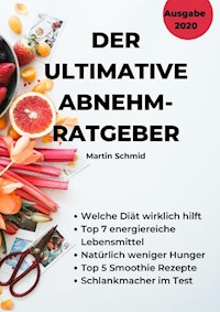 Der ultimative Abnehm-Ratgeber: Wie Sie sicher abnehmen! - Martin Schmid, BA, Martin  Schmid - ebook