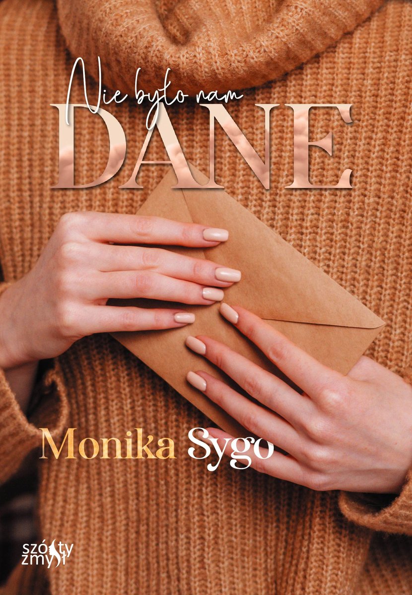 Nie było nam dane. Trylogia Listami pisane. Tom 2 - Monika Sygo - książka