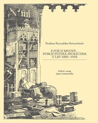 E pur si muove... Publicystyka społeczna z lat 1881-1918 - Kuczakska-Reinschmit Paulina - książka