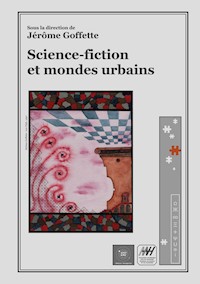 Science-fiction et mondes urbains - Jérôme Goffette - ebook