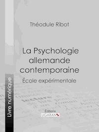 La Psychologie allemande contemporaine - Théodule Ribot - ebook