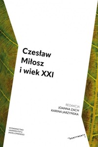 Czesław Miłosz i wiek XXI - Joanna Zach, Karina Jarzyńska - książka