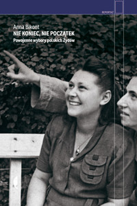 Nie koniec, nie początek. Powojenne wybory polskich Żydów - Anna Bikont - ebook + książka