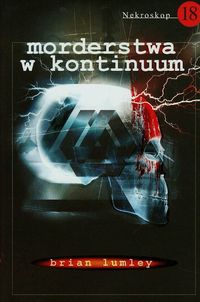Nekroskop 18 Morderstwa w kontinuum - Brian Lumley - książka