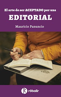 El arte de ser aceptado por una editorial - Mauricio Sergio Panuncio - ebook