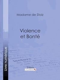 Violence et bonté - Ligaran - ebook