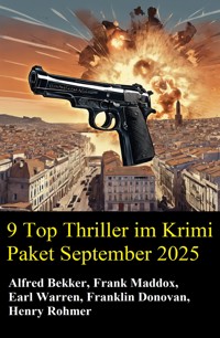 9 Top Thriller im Krimi Paket September 2025 - Alfred Bekker - ebook