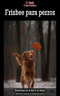 Frisbee para perros - C. Oach - ebook
