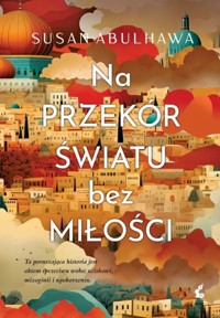 Na przekór światu bez miłości - Susan Abulhawa - ebook + książka