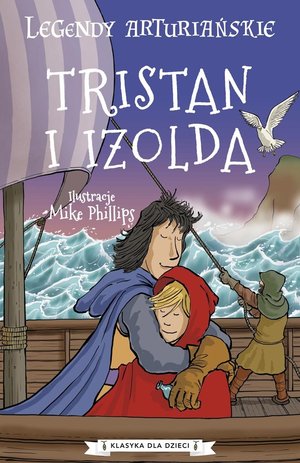 Legendy arturiańskie. Tristan i Izolda - Mike Phillips (ilustr.) - książka