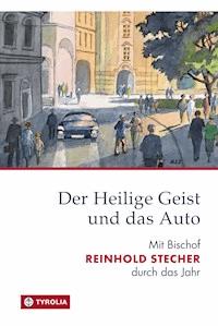 Der Heilige Geist und das Auto - Reinhold Stecher - ebook