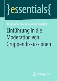Einführung in die Moderation von Gruppendiskussionen - Thomas Kühn - ebook