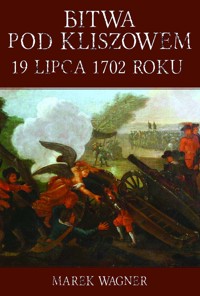Bitwa pod Kliszowem 19 lipca 1702 roku - Wagner Marek - ebook