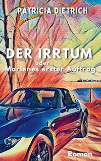 Der Irrtum oder Marlenes erster Auftrag - Patricia Dietrich - ebook