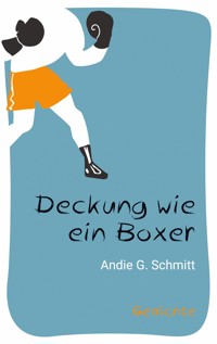 Deckung wie ein Boxer - Andie G. Schmitt - ebook