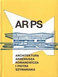 AR/PS Architektura Arseniusza Romanowicza i P.Szymaniaka -  - książka