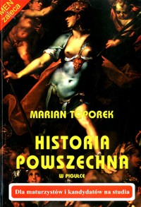 Historia powszechna w pigułce. Dla maturzystów i kandydatów na studia - Toporek Marian - ebook