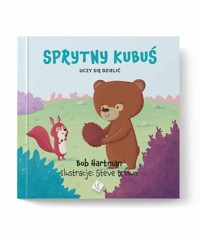 Sprytny Kubuś uczy się dzielić - Bob Hartman - książka