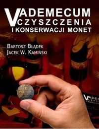 Vademecum czyszczenia i konserwacji monet - Błądek Bartosz, Kamiński Jacek W. - książka