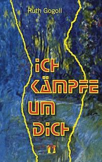 Ich kämpfe um dich - Ruth Gogoll - ebook