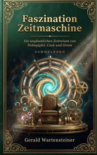 Faszination Zeitmaschine - Gerald Arnold Wartensteiner - ebook