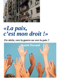 "La paix, c'est mon droit !" - Daniel Durand - ebook