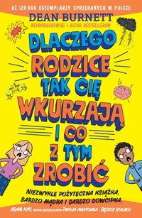 Dlaczego rodzice tak cię wkurzają i co z tym zrobić? - Dean Burnett - książka