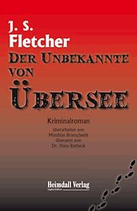 Der Unbekannte von Übersee - Joseph Smith Fletcher - ebook