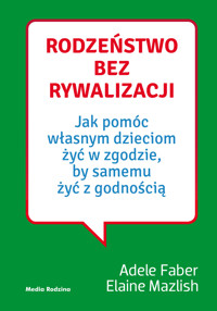 Rodzeństwo bez rywalizacji - Adele Faber, Elaine Mazlish - książka