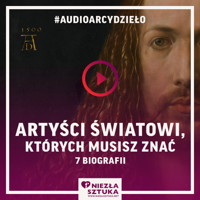 Artyści światowi, których musisz znać. 7 biografii - Fundacja Promocji Sztuki „Niezła Sztuka” - audiobook