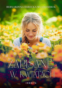 Zapisane w kwiatach - Darecka-Władzimiruk Bernardyna - ebook + książka