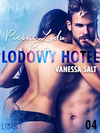LUST. Lodowy Hotel 4: Pieśni Lodu i Pary - Opowiadanie erotyczne - Vanessa Salt - ebook + audiobook