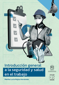 Introducción general a la seguridad y salud en el trabajo - Martha Lucía Mojica Hernández - ebook