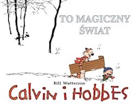 Calvin i Hobbes Tom 9 To magiczny świat - Watterson Bill - książka