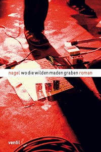 Wo die wilden Maden graben - Thorsten Nagelschmidt - ebook