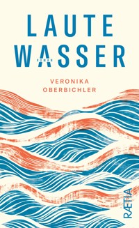Laute Wasser - Veronika Oberbichler - ebook