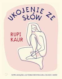 Ukojenie ze słów - Rupi Kaur - książka