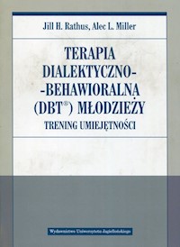 Terapia dialektyczno-behawioralna DBT młodzieży - Rathus Jill H., Miller Alec L. - książka