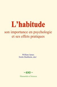 L’habitude : son importance en psychologie et ses effets pratiques - William James - ebook
