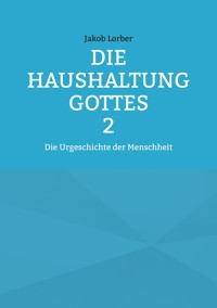 Die Haushaltung Gottes Band 2 - Jakob Lorber - ebook