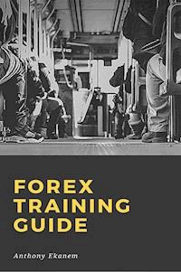 Forex Training Guide - Anthony Ekanem - ebook