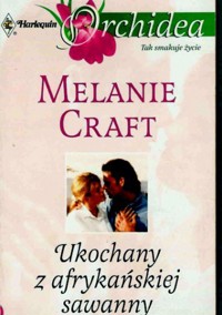 Ukochany z afrykańskiej sawanny -  Melanie Craft - ebook