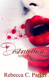 Destruction (Erotik Thriller) - Rebecca C. Parker - ebook