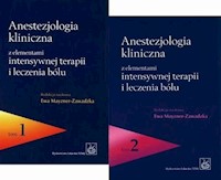 Anestezjologia kliniczna z elementami intensywnej terapii i leczenia bólu Tom 1-2 -  - książka