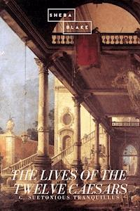 The Lives of the Twelve Caesars - C. Suetonious Tranquillus - ebook