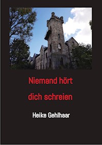 Niemand hört dich schreien - Heike Gehlhaar - ebook